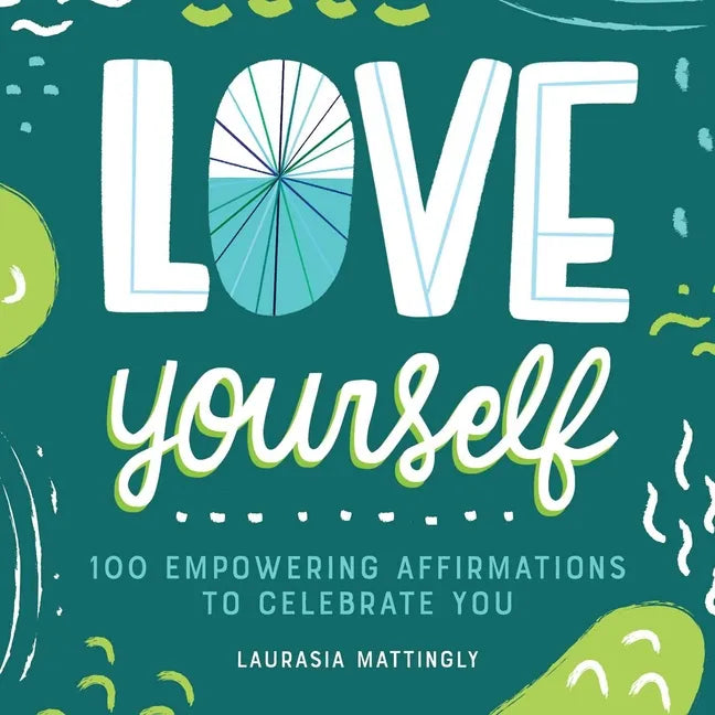 Love Yourself: 100 Empowering Affirmations to Celebrate You - Paperback