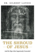 The Shroud of Jesus: And the Sign John Ingeniously Concealed - Paperback