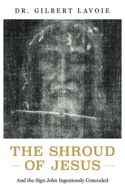 The Shroud of Jesus: And the Sign John Ingeniously Concealed - Paperback
