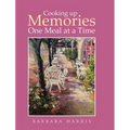 Cooking up Memories One Meal at a Time - Hardcover
