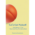 Let's Get Naked!: Face Down, Ass Up, That's the Way We Like to Heal - Paperback