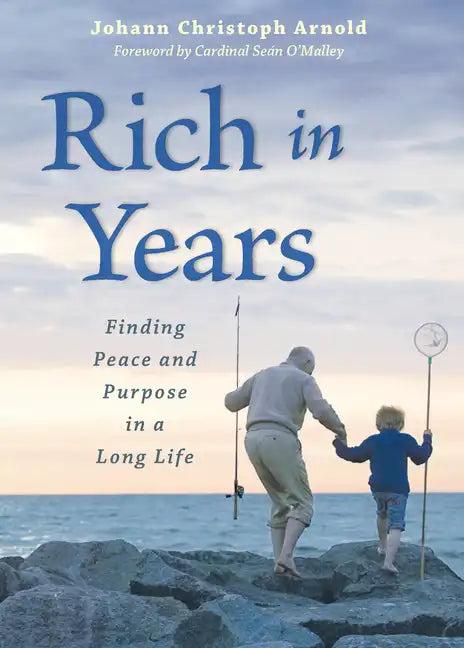 Rich in Years: Finding Peace and Purpose in a Long Life - Paperback