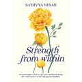 Strength from Within: Personal Insights on How to Cope, Grow, and Flourish During Life's Trials Based on My Life with Physical Disabilities - Paperback