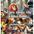 The Sing Songer Silly Animal Band - Hardcover