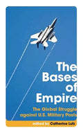 The Bases of Empire: The Global Struggle Against U.S. Military Posts - Paperback