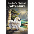 Loulou's Magical Adventure: The White Pomeranian's Enchanted Forest - Hardcover