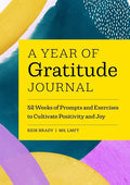 A Year of Gratitude Journal: 52 Weeks of Prompts and Exercises to Cultivate Positivity & Joy - Paperback