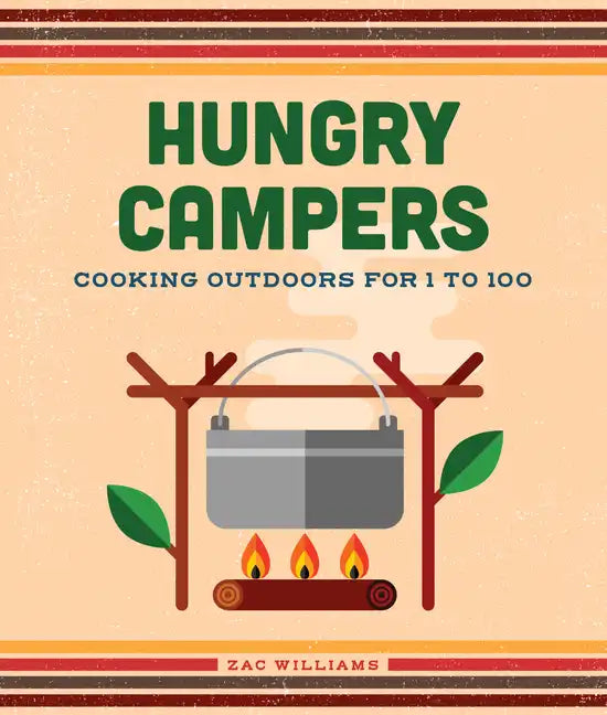 Hungry Campers, New Edition: Cooking Outdoors for 1 to 100 - Hardcover