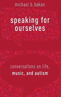 Speaking for Ourselves: Conversations on Life, Music, and Autism - Hardcover