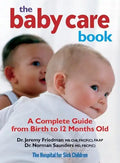 The Baby Care Book: A Complete Guide from Birth to 12 Months Old - Paperback
