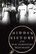 Hidden History of the New Hampshire Seacoast - Paperback