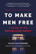 To Make Men Free: A History of the Republican Party - Paperback