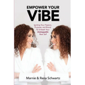 Empower Your ViBE: Igniting Your Passion, Purpose, and Brand To Unleash Your Unstoppable Best Self - Paperback