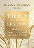 The Ego Is Not the Real You: Wisdom to Transcend the Mind and Realize the Self - Paperback