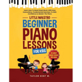 Beginner Piano Lessons For Kids: Learn How To Read Sheet Music With Easy Instructions, Fundamental Exercises To Gain Confidence & Master The Piano (Li - Paperback
