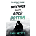 Greetings from Rock Bottom - Hardcover