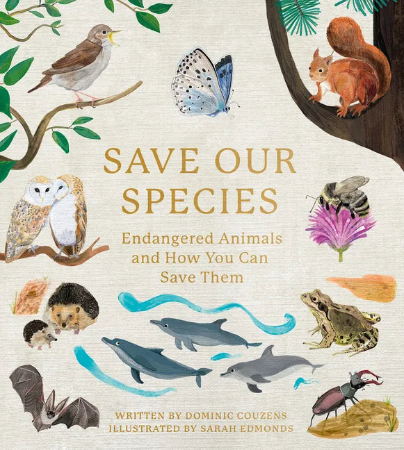 Save Our Species: Endangered Animals and How You Can Save Them - Hardcover