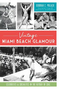 Vintage Miami Beach Glamour: Celebrities and Socialites in the Heyday of Chic - Paperback