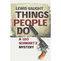Things People Do: A Leo Schwartz Mystery - Paperback