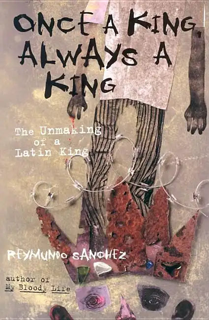 Once a King, Always a King: The Unmaking of a Latin King - Paperback