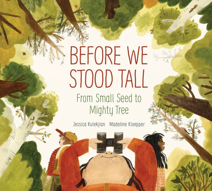 Before We Stood Tall: From Small Seed to Mighty Tree - Hardcover
