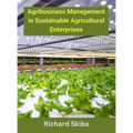 Agribusiness Management in Sustainable Agricultural Enterprises - Hardcover