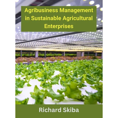 Agribusiness Management in Sustainable Agricultural Enterprises - Hardcover