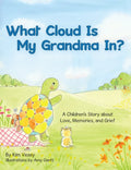 What Cloud Is My Grandma In?: A Children's Story About Love, Memories and Grief - Paperback