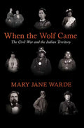 When the Wolf Came: The Civil War and the Indian Territory - Paperback