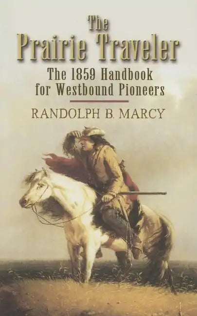 The Prairie Traveler: The 1859 Handbook for Westbound Pioneers - Paperback