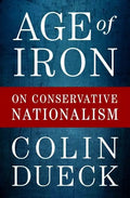 Age of Iron: On Conservative Nationalism - Hardcover