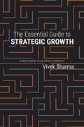 The Essential Guide to Strategic Growth: Avoiding "stragedies" through effective "marketecture" - Paperback