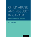 Child Abuse and Neglect in Canada: A Guide for Mandatory Reporters - Paperback