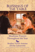 Blessings of the Table: Mealtime Prayers Throughout the Year - Paperback