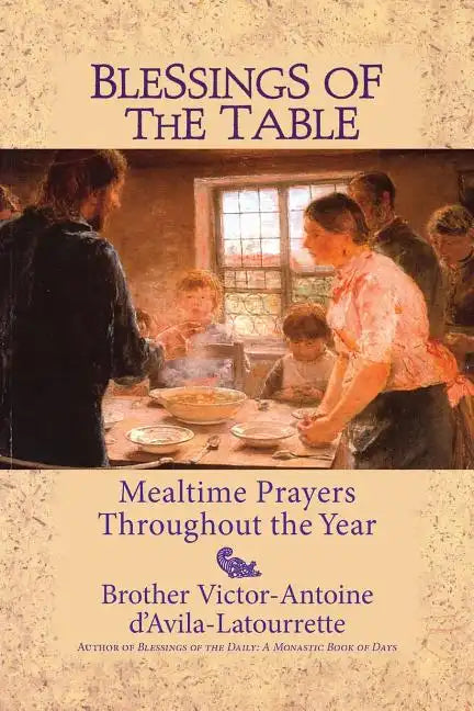 Blessings of the Table: Mealtime Prayers Throughout the Year - Paperback