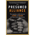 The Presumed Alliance: The Unspoken Conflict Between Latinos and Blacks and What It Means for America - Paperback