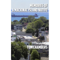 Memories of a Mackinac Island Native: Life on the Island from 1940s to 2020s - Hardcover