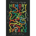 Memory Speaks: On Losing and Reclaiming Language and Self - Hardcover