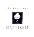 The Day I Was Baptized - Hardcover