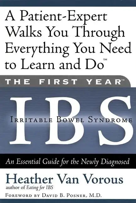 The First Year: Ibs (Irritable Bowel Syndrome): An Essential Guide for the Newly Diagnosed - Paperback