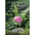 Effectual Prayer Nourished in the Heart by Christ: "Lord, teach us to pray." (Luke 11:1) - Hardcover