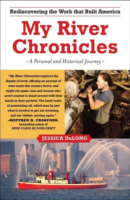 My River Chronicles: Rediscovering the Work That Built America; A Personal and Historical Journey - Paperback