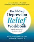 The 10-Step Depression Relief Workbook: A Cognitive Behavioral Therapy Approach - Paperback