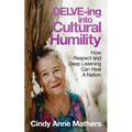 DELVE-ing into Cultural Humility: How Respect and Deep Listening Can Heal A Nation - Paperback
