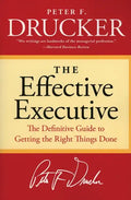 The Effective Executive: The Definitive Guide to Getting the Right Things Done - Paperback