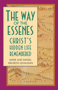 The Way of the Essenes: Christ's Hidden Life Remembered - Paperback