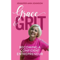 Grace & Grit: Becoming a Confident Entrepreneur - Paperback