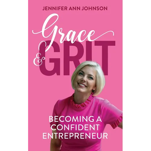 Grace & Grit: Becoming a Confident Entrepreneur - Paperback