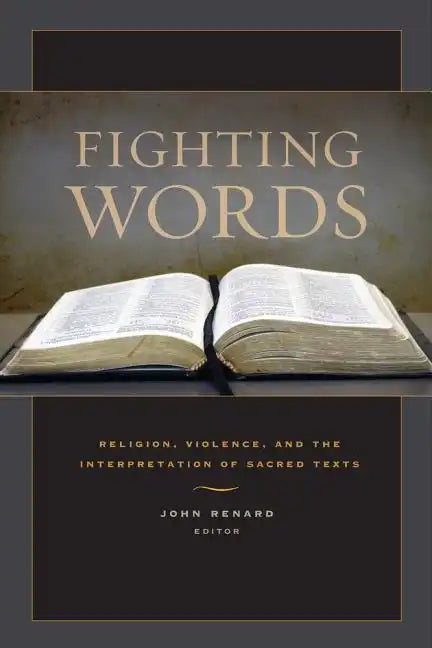 Fighting Words: Religion, Violence, and the Interpretation of Sacred Texts - Hardcover