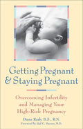 Getting Pregnant & Staying Pregnant: Overcoming Infertility and Managing Your High-Risk Pregnancy - Paperback